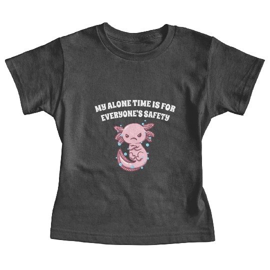My Alone Time Is for Everyones Safety Sarcastic Fu Baby Tees