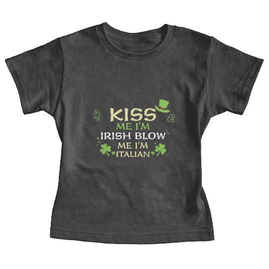 Kiss Me I'm Irish Blow Me I'm It... Baby Tees