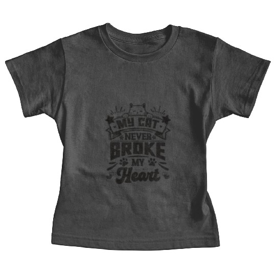 My cat never broke my heart - funny saying Baby Tees