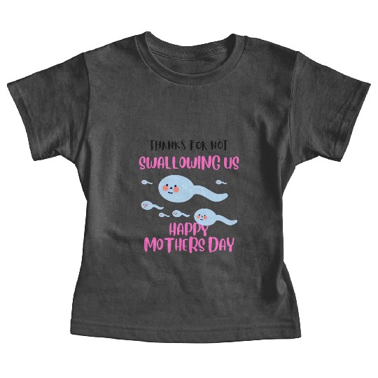 Thanks For Not Swallowing Us Mothers Day Baby Tees