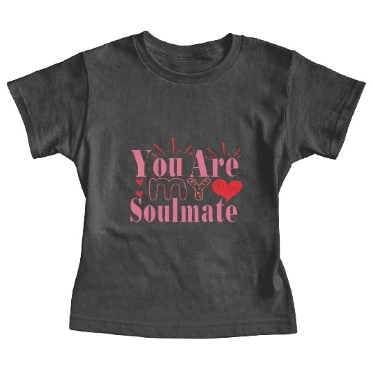 You Are My Soulmate Baby Tees