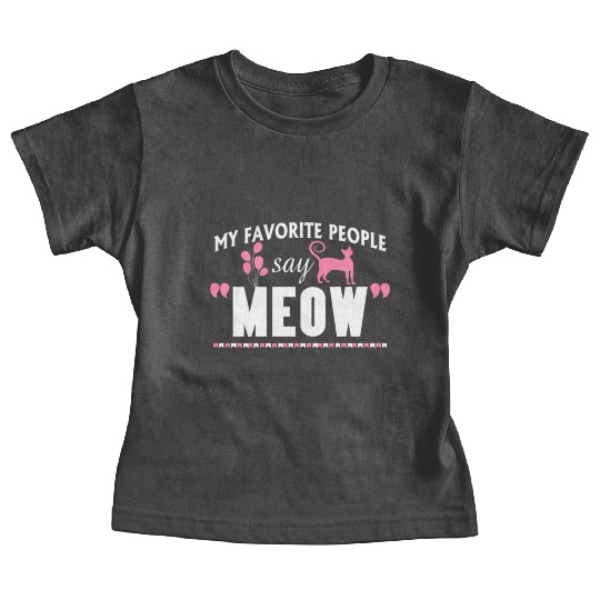 My Favorite People Say Meow Cat Baby Tees