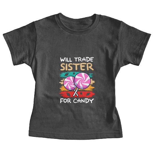 Will Trade Sister For Candy I Lollipop I Kids I Baby Tees