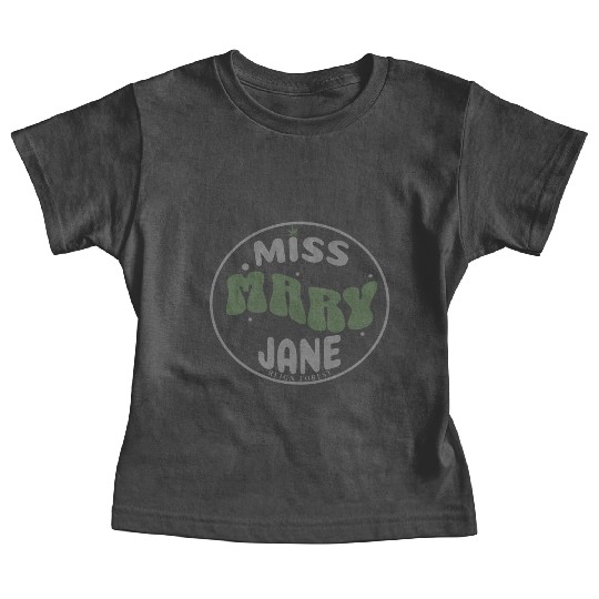 Miss Mary Jane Marijuana Funny Graphic Baby Tees