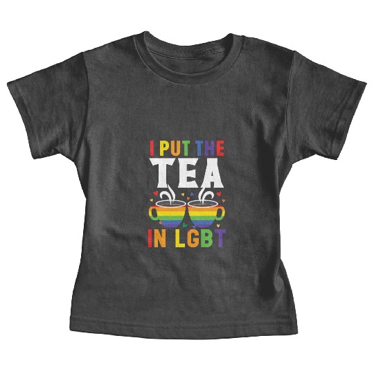 I Put The Tea In LGBT Rainbow Pride Month LGBTQ Baby Tees