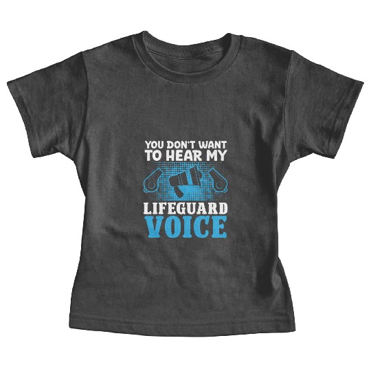 Dont want hear my lifeguard voice pool guard Baby Tees