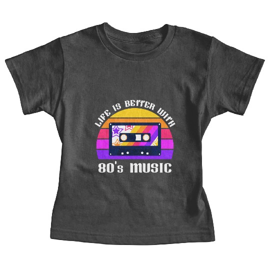 Life Is Better With 80s Music Eighties Vibe Retro Baby Tees