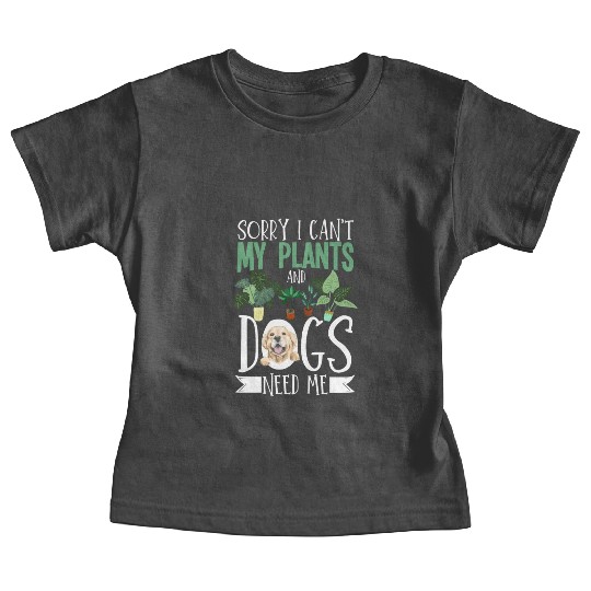 Sorry I Cant My Plants And Dogs Need Me Urban Baby Tees