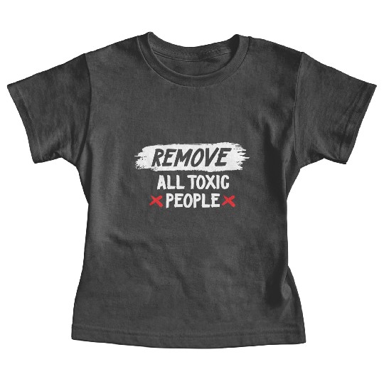 Remove All Toxic People Slogan Baby Tees
