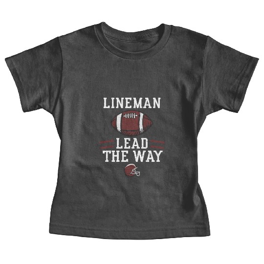 Lineman Lead The Way - Football Baby Tees