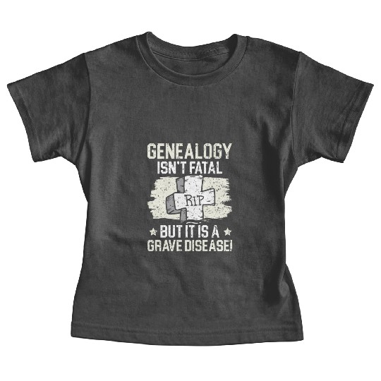 Genealogy Isn't Fatal But It Is A Grave Disease Baby Tees