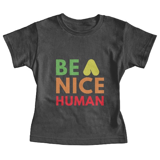 Be a nice human Baby Tees