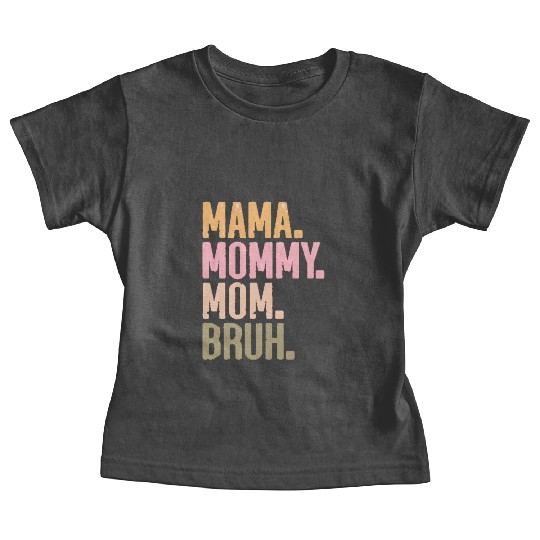 MAMA MOMMY MOM BRUH Baby Tees