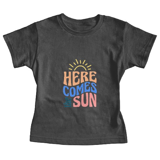 Here comes the sun Baby Tees