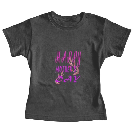 HAPPY MOTHER'S DAY - Mother's Day Baby Tees