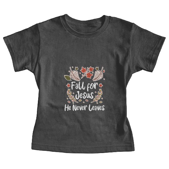 Fall For Jesus, He Never Leaves Baby Tees