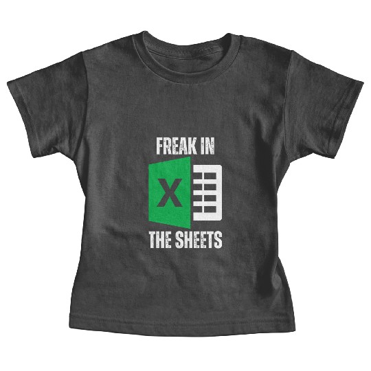 Freak In The Sheets Spreadsheet Funny Excel Sheet Baby Tees