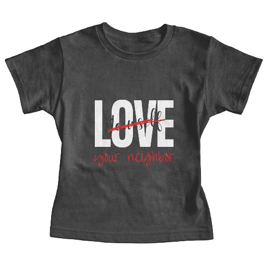 Love Your Neighbor Baby Tees