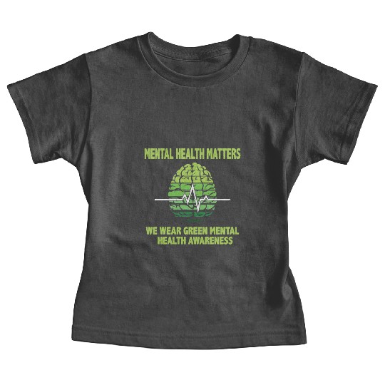 MENTAL HEALTH MATTERS WE WEAR GREEN MENTAL Baby Tees