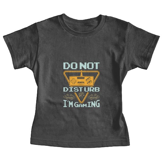 Do not disturb I'm gaming Baby Tees