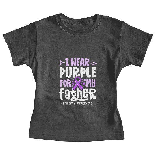 Epilepsy Ribbon I Wear Purple For My Father Baby Tees