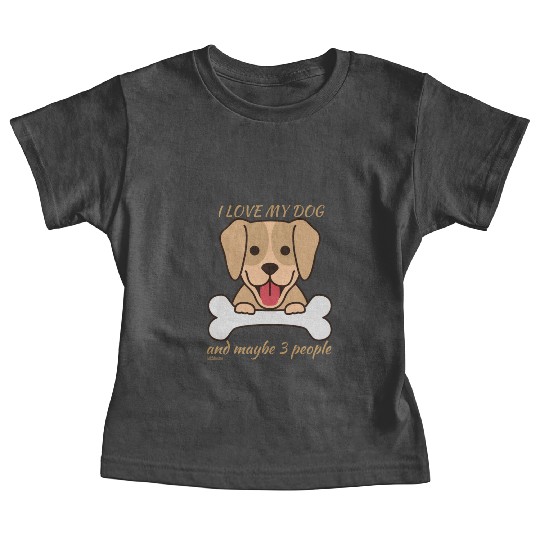 I LOVE MY DOG AND MAYBE 3 PEOPLE Baby Tees