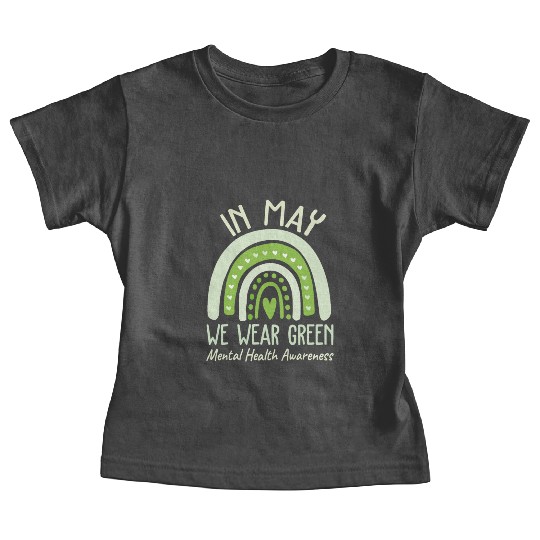 Mental Health Matters We Wear Green Awareness Baby Tees