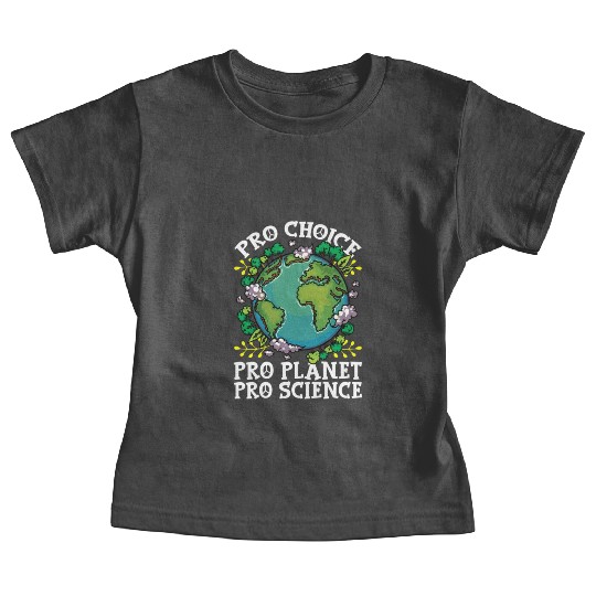 Earth Day Inspired Pro Planet Pro Science Related Baby Tees