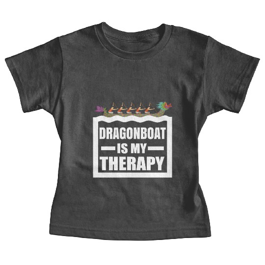 Dragon Boat Racing Is My Therapy Funny Dragonboat Baby Tees