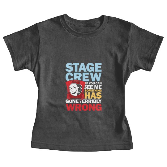 Stage Crew See Me Something Has Gone Wrong Baby Tees