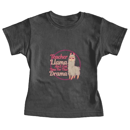 Teacher Llama Ain't Got Time For The Drama Teacher Baby Tees