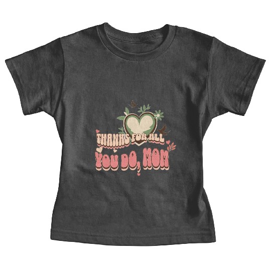 "Thanks for All You Do, Mom" Mother's Day Gift Baby Tees