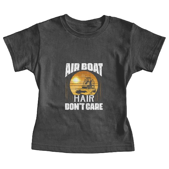 Air Boat Hair Don't Care Propeller Swamp Airboat H Baby Tees