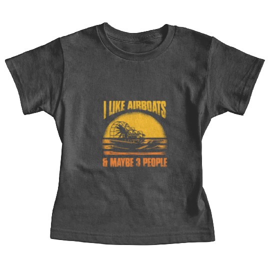 I Like Airboats & Maybe 3 People Propeller Swamp H Baby Tees
