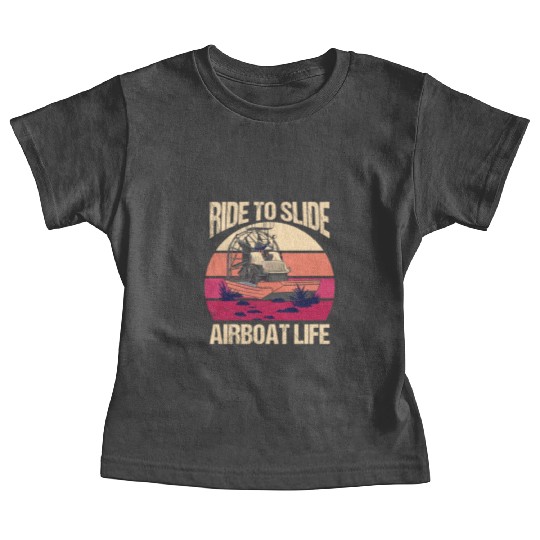 Ride To Slide Airboat Life Propeller Swamp Hydropl Baby Tees