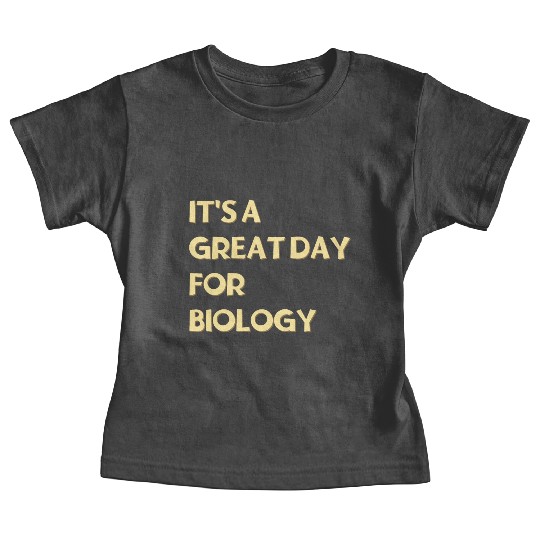 It's a great day for Biology Baby Tees