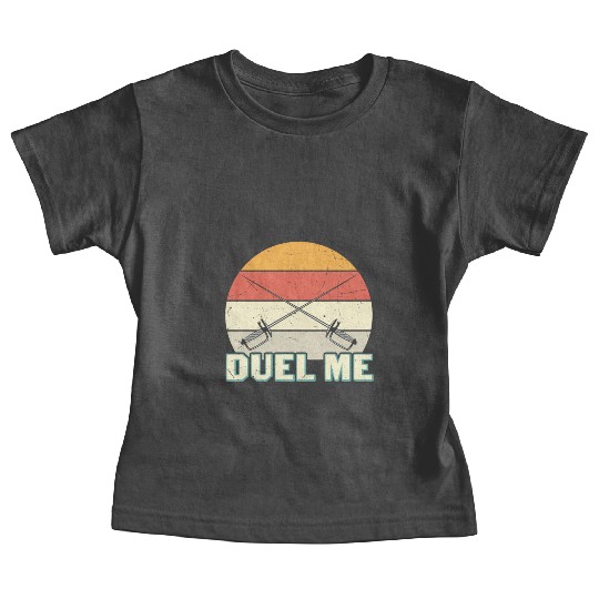 Duel Me Fencing Swords Sports Fencer Swords Baby Tees