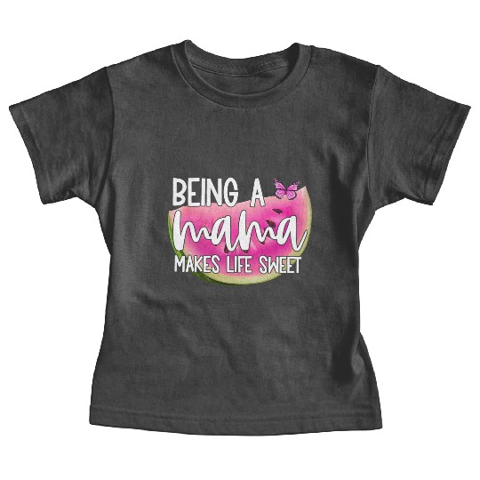 Being A Mama Makes Life Sweet Baby Tees