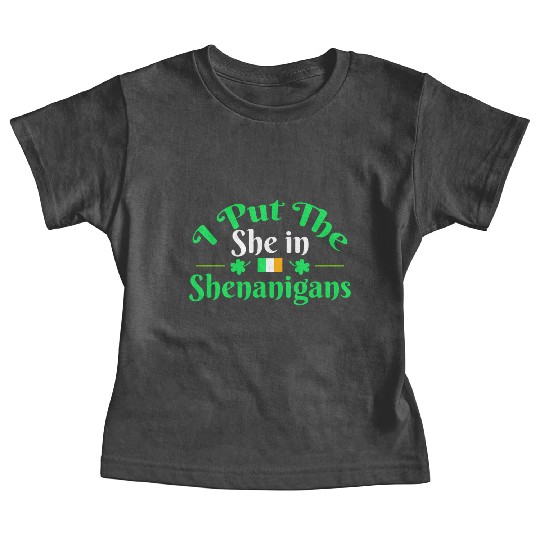 I Put The She In Shenanigans Saint Patricks Baby Tees