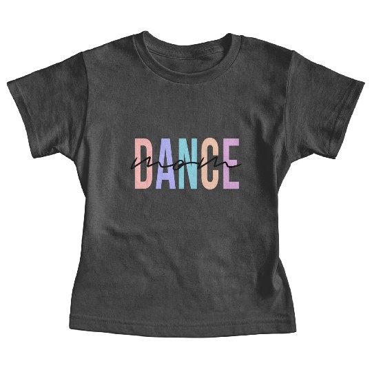 Dance Mom Dance Mom Mother'S Day Baby Tees