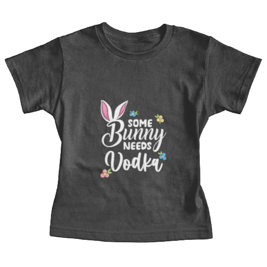 Some Bunny Needs Vodka Vodka Easter Alcohol Baby Tees