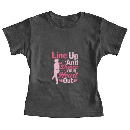Line Up And Dance Your Heart Out Country Music Lin Baby Tees