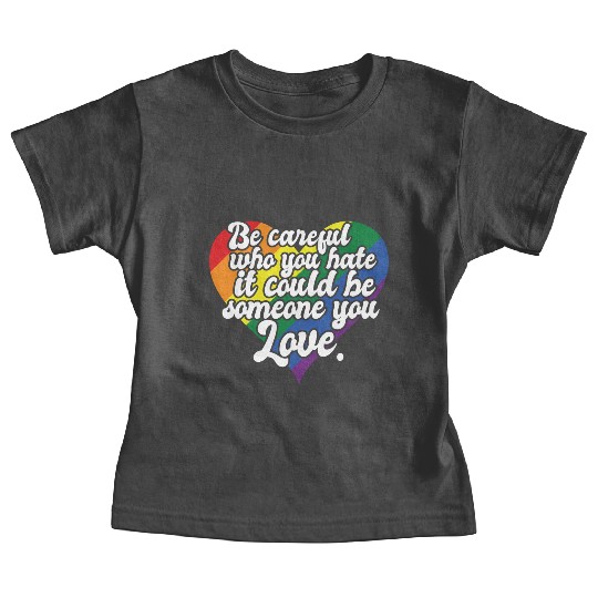 Be Careful Who You Hate Rainbow Heart Pride Flag Baby Tees