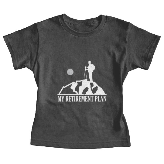 Retirement Plan Hiking Mountains Nature Hobby Baby Tees