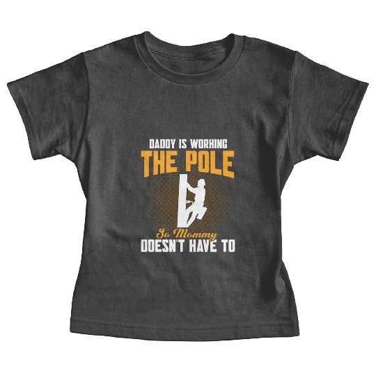 Daddy Is Working The Pole Electrician Lineman Baby Tees