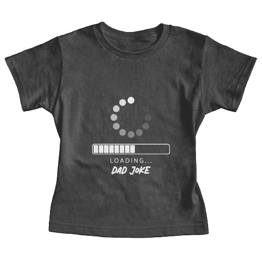 Dad joke Loading Baby Tees
