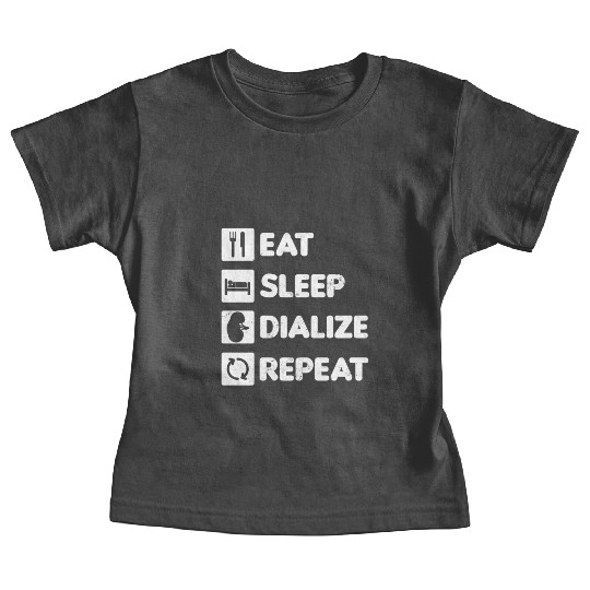 Dialysis Nurse Baby Tees Eat Sleep Dialize Repeat Gift