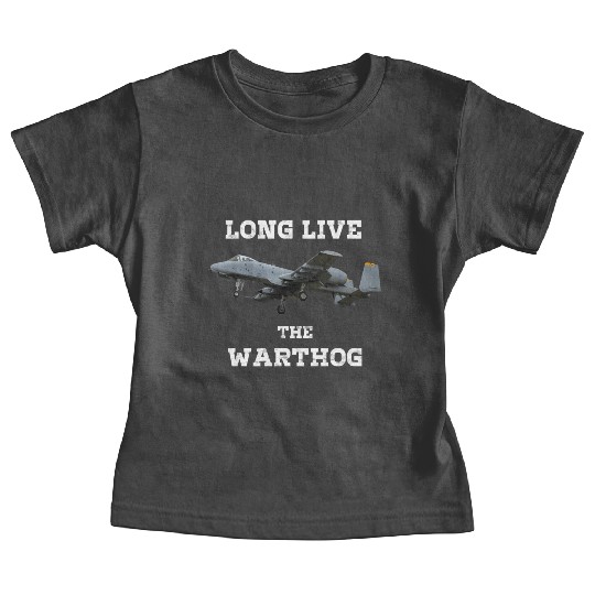 Long Live The A10 Warthog - Military Fighter Jet Baby Tees