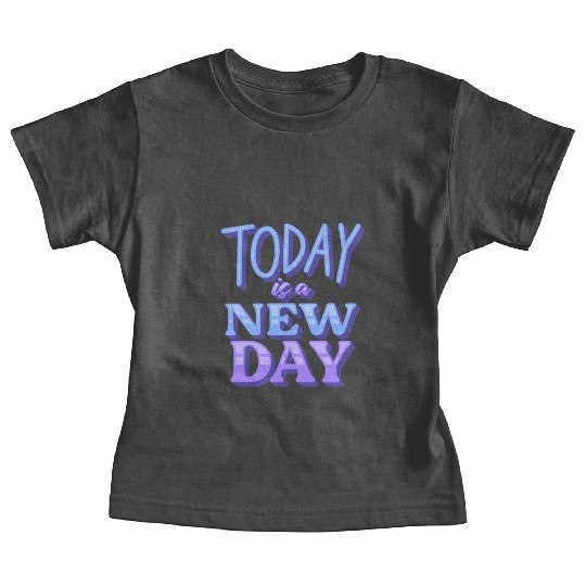 Fasion"Today is a New Day" Quotes Design Baby Tees