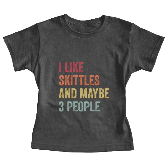 I Like Skittles and Maybe 3 People Gift Baby Tees